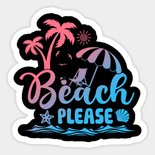 Beach Please Summer Vacation Summer Beach Sea Life Sticker